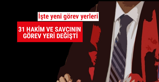 31 hakim ve savcının görev yeri değişti