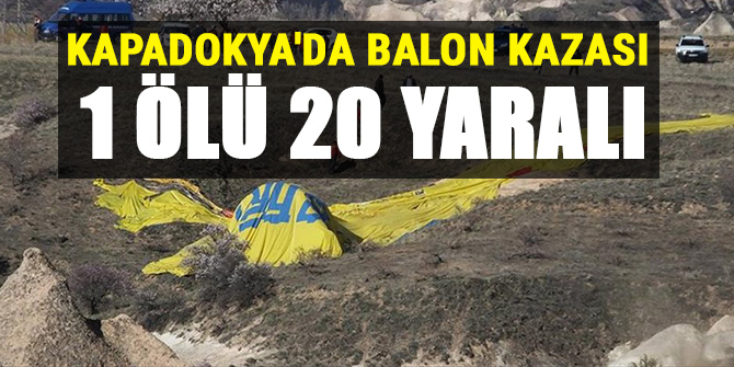 Kapadokya'da balon kazası: 1 ölü, 20 yaralı
