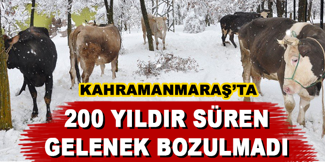 Kahramanmaraş’ta 200 yıldır süren gelenek bozulmadı
