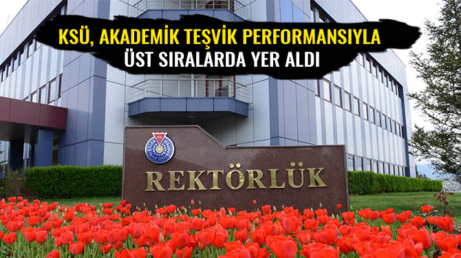 KSÜ, Akademik Teşvik Performansıyla Üst Sıralarda Yer Aldı