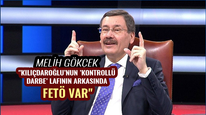 "Kılıçdaroğlu’nun ’kontrollü darbe’ lafının arkasında FETÖ var"