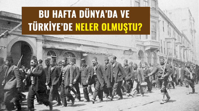 BU HAFTA DÜNYA’DA VE TÜRKİYE’DE NELER OLMUŞTU?