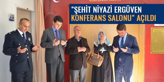"Şehit Niyazi Ergüven Konferans Salonu" açıldı