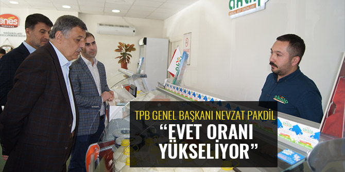 TPB Genel Başkanı Nevzat Pakdil “Evet oranı yükseliyor”