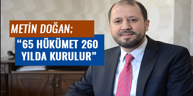 “65 HÜKÜMET 260 YILDA KURULUR”