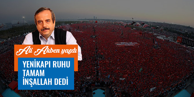 YENİKAPI RUHU TAMAM İNŞALLAH DEDİ