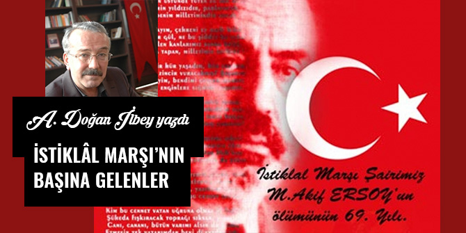 İSTİKLÂL MARŞI’NIN BAŞINA GELENLER
