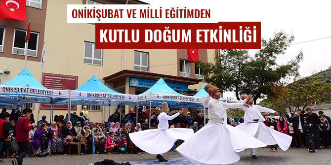 ONİKİŞUBAT VE MİLLİ EĞİTİMDEN KUTLU DOĞUM ETKİNLİĞİ