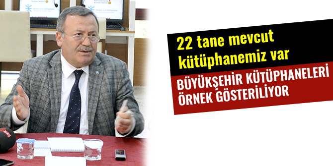 BÜYÜKŞEHİR KÜTÜPHANELERİ ÖRNEK GÖSTERİLİYOR