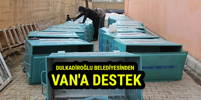 DULKADİROĞLU BELEDİYESİNDEN VAN'A DESTEK