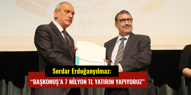 “BAŞKONUŞ’A 7 MİLYON TL YATIRIM YAPIYORUZ”