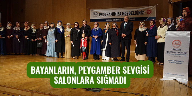  BAYANLARIN, PEYGAMBER SEVGİSİ SALONLARA SIĞMADI