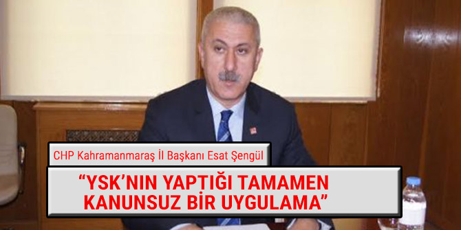 “YSK’NIN YAPTIĞI TAMAMEN KANUNSUZ BİR UYGULAMA”