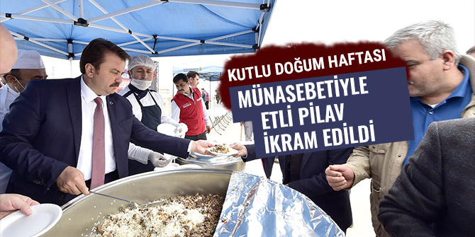 KUTLU DOĞUM HAFTASI MÜNASEBETİYLE ETLİ PİLAV İKRAM EDİLDİ