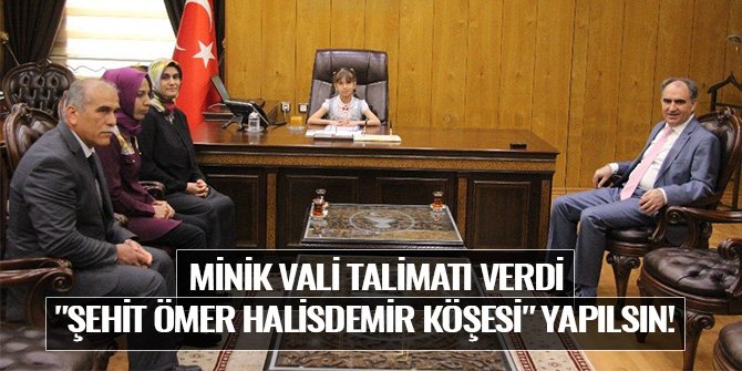 MİNİK VALİDEN "ŞEHİT ÖMER HALİSDEMİR KÖŞESİ" YAPILSIN TALİMATI
