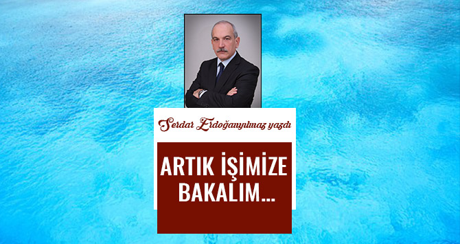 ARTIK İŞİMİZE BAKALIM...