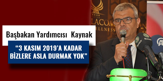 KAYNAK: “3 KASIM 2019’A KADAR BİZLERE ASLA DURMAK YOK”