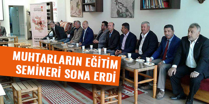 MUHTARLARIN EĞİTİM SEMİNERİ SONA ERDİ