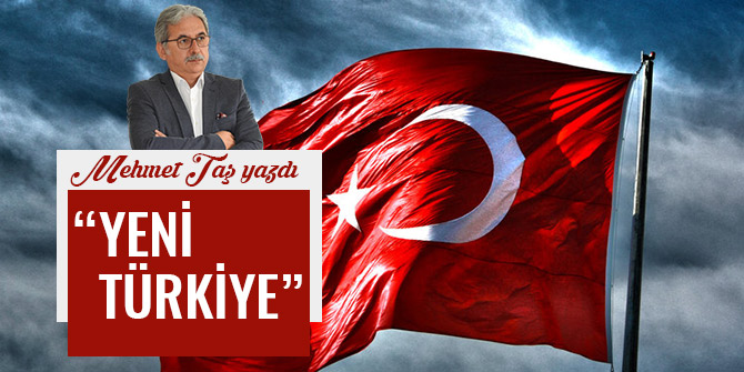 “YENİ TÜRKİYE”