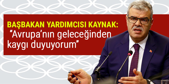 KAYNAK: “AVRUPA’NIN GELECEĞİNDEN KAYGI DUYUYORUM”