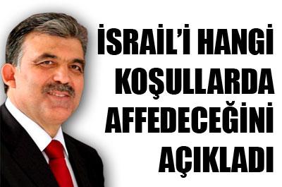 Gül, İsraili hangi koşullarda affeder