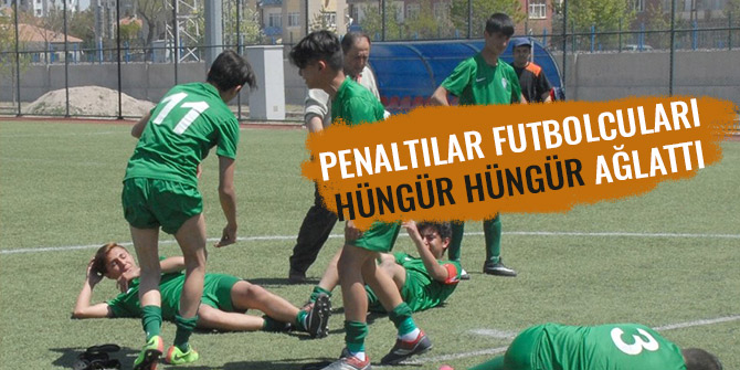 PENALTILAR FUTBOLCULARI HÜNGÜR HÜNGÜR AĞLATTI
