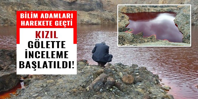 BİLİM ADAMLARI HAREKETE GEÇTİ! KIZIL GÖLETTE İNCELEME BAŞLATILDI!