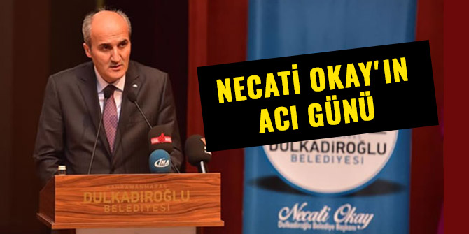 NECATİ OKAY'IN ACI GÜNÜ
