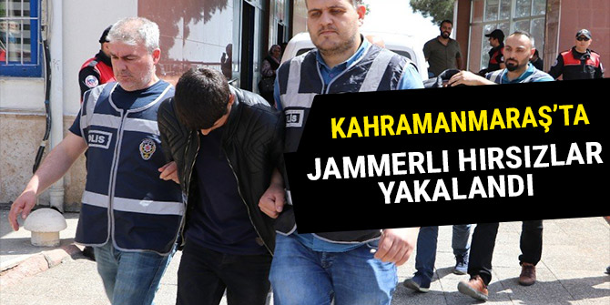 KAHRAMANMARAŞ'TA JAMMERLI HIRSIZLAR YAKALANDI