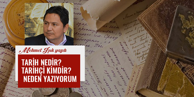 TARİH NEDİR? TARİHÇİ KİMDİR? NEDEN YAZIYORUM