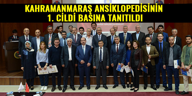 KAHRAMANMARAŞ ANSİKLOPEDİSİNİN 1. CİLDİ BASINA TANITILDI