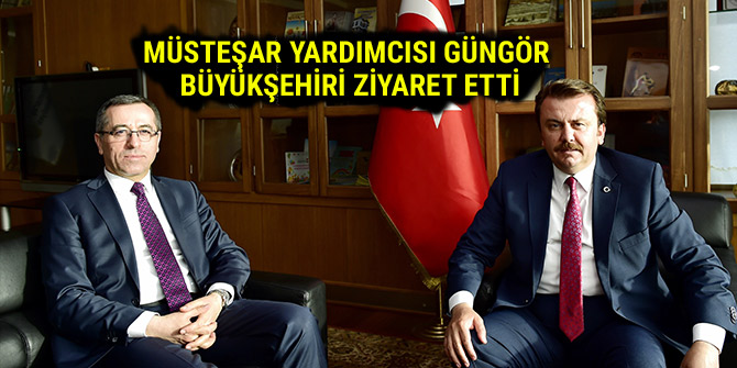 MÜSTEŞAR YARDIMCISI GÜNGÖR BÜYÜKŞEHİRİ ZİYARET ETTİ
