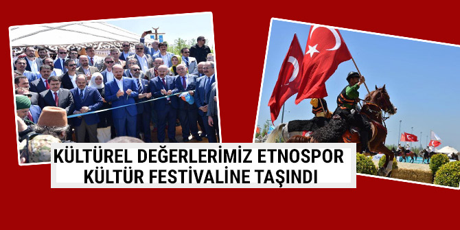 KÜLTÜREL DEĞERLERİMİZ ETNOSPOR KÜLTÜR FESTİVALİNE TAŞINDI