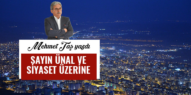 SAYIN ÜNAL VE SİYASET ÜZERİNE