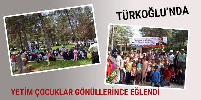 TÜRKOĞLU’NDA YETİM ÇOCUKLAR GÖNÜLLERİNCE EĞLENDİ