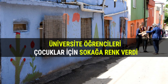 ÜNİVERSİTE ÖĞRENCİLERİ ÇOCUKLAR İÇİN SOKAĞA RENK VERDİ