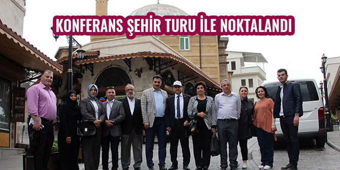 KONFERANS ŞEHİR TURU İLE NOKTALANDI
