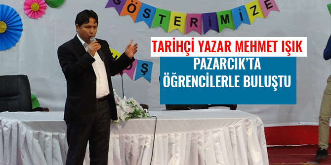 TARİHÇİ YAZAR MEHMET IŞIK PAZARCIK’TA ÖĞRENCİLERLE BULUŞTU