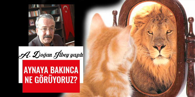 AYNAYA BAKINCA NE GÖRÜYORUZ?