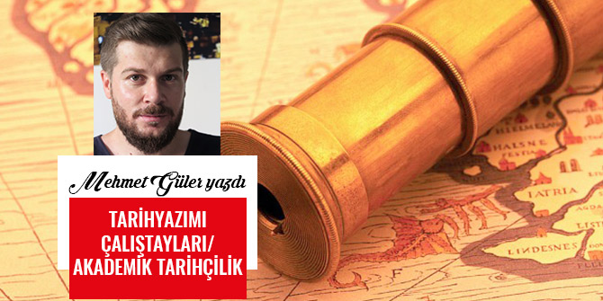 TARİHYAZIMI ÇALIŞTAYLARI / AKADEMİK TARİHÇİLİK