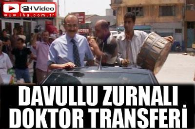 Davullu zurnalı doktor transferi