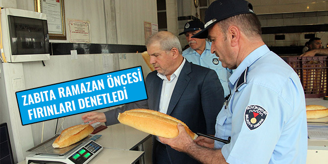 ZABITA RAMAZAN ÖNCESİ FIRINLARI DENETLEDİ
