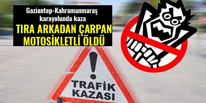 TIRA ARKADAN ÇARPAN MOTOSİKLETLİ ÖLDÜ