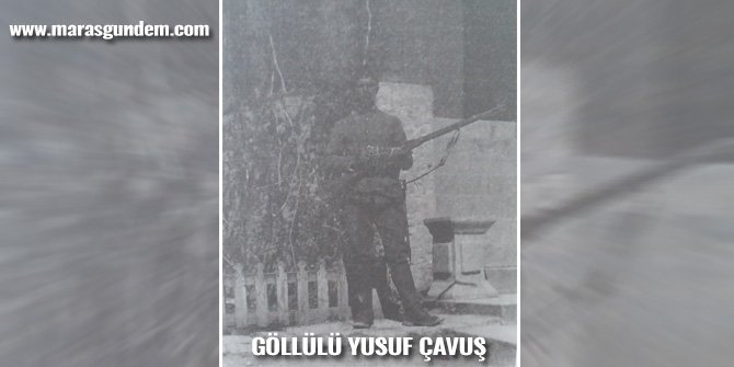 GÖLLÜLÜ YUSUF ÇAVUŞ KİMDİR?