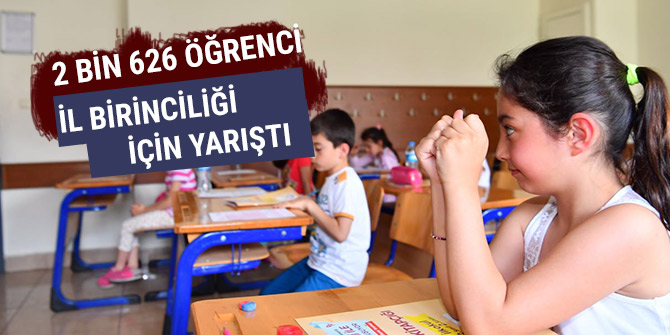 2 BİN 626 ÖĞRENCİ, İL BİRİNCİLİĞİ İÇİN YARIŞTI