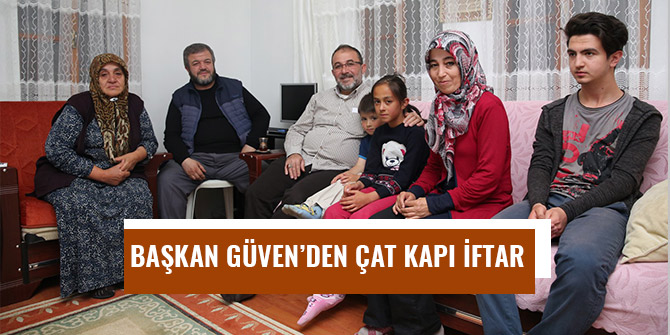 BAŞKAN GÜVEN’DEN ÇAT KAPI İFTAR