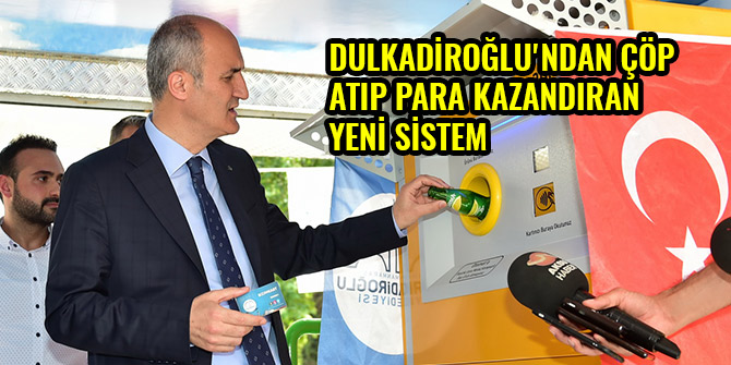 DULKADİROĞLU'NDAN ÇÖP ATIP PARA KAZANDIRAN YENİ SİSTEM