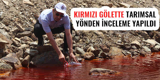 KIRMIZI GÖLETTE TARIMSAL YÖNDEN İNCELEME YAPILDI