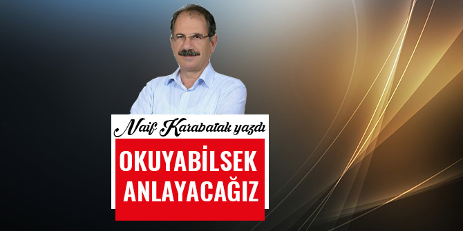 OKUYABİLSEK ANLAYACAĞIZ