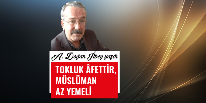 TOKLUK ÂFETTİR, MÜSLÜMAN AZ YEMELİ